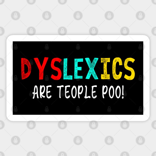 Dyslexics Are Teople Poo Funny Meme Magnet by Pharaoh Shop